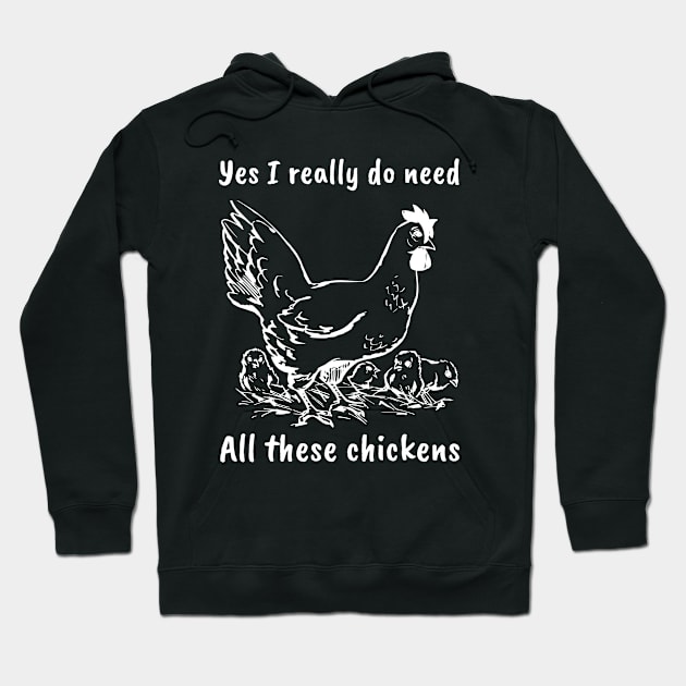 Yes i really do need All these chickens Hoodie by maxdax